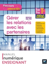 Parcours interactifs GERER LES RELATIONS AVEC LES PARTENAIRES - Tle Pro AGOrA -2022 - MN enseignant