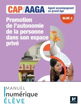 Bloc 2 Promotion autonomie personne dans espace privé - CAP AAGA - Ed. 2024 - Manuel numérique élève