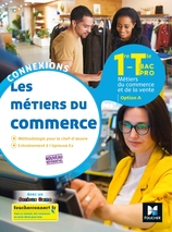 Connexions - Métiers du commerce, 1re-Tle Bac Pro, option A. 2020. Manuel numérique PREMIUM élève