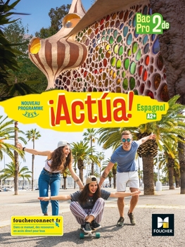 ¡Actua! - ESPAGNOL 2de Bac Pro - Éd. 2019 - Manuel numérique enseignant ¡Actua! - ESPAGNOL 2de Bac Pro - Éd. 2019 - Manuel numérique enseignant