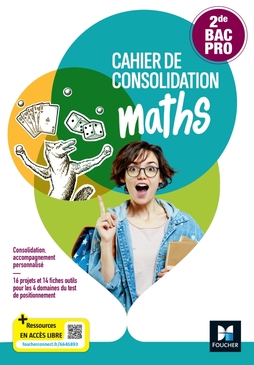 Cahier de consolidation - Maths 2de Bac Pro - Manuel élève - 2023 - Manuel numérique enseignant Cahier de consolidation - Maths 2de Bac Pro - Manuel élève - 2023 - Manuel numérique enseignant