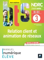 BLOC 3 - Relation client et animation de réseaux - BTS NDRC 1&2 - Éd.2022 - Manuel numérique élève