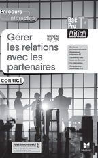 Parcours interactifs - GERER LES RELATIONS AVEC LES PARTENAIRES - Tle Bac Pro AGOrA - 2022 - Corrigé