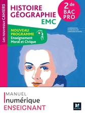 Les Nouveaux Cahiers - HISTOIRE GÉOGRAPHIE EMC - 2de Bac Pro - Éd. 2024 - Numérique enseignant