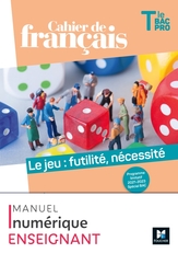 Cahier de français Tle bac pro, Le jeu : futilité, nécessité Ed. 2021 - Manuel numérique enseignant