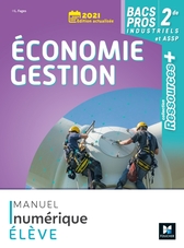 Ressources plus - ECONOMIE GESTION - 2de Bacs Pros indus. et ASSP - Ed. 2021 - Manuel num élève