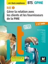 BLOC 1 - Gérer la relation avec les clients et les fournisseurs de la PME - BTS 1&2 GPME - Éd 2018